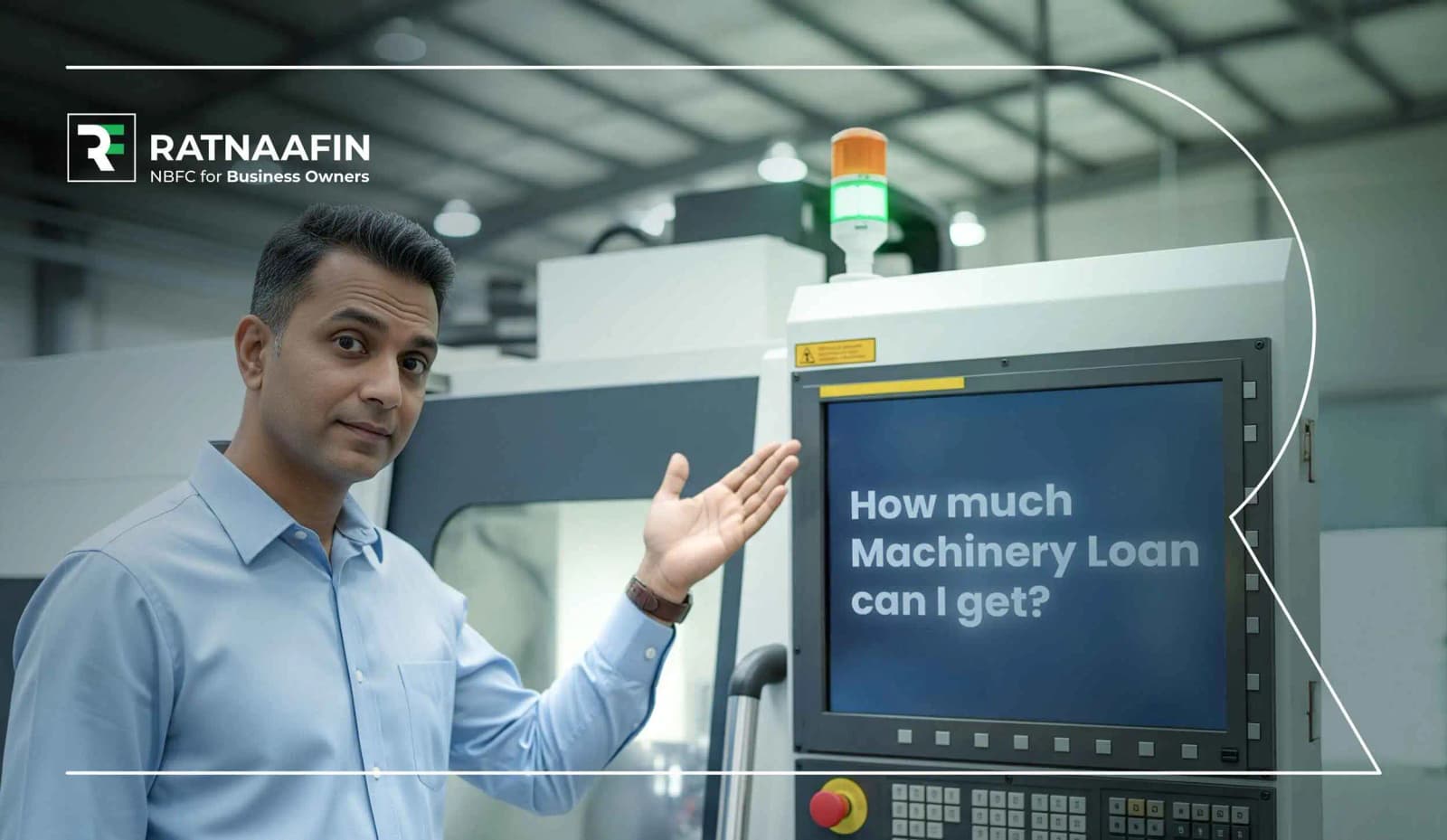 A man in a light blue shirt standing beside industrial machinery, pointing towards a screen displaying the text 'How much Machinery Loan can I get?', with the Ratnaafin logo and tagline 'NBFC for Business Owners' in the top left corner